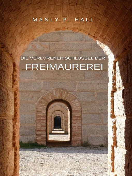 Title details for Die verlorenen Schlüssel der Freimaurerei (übersetzt) by Manly P. Hall - Available